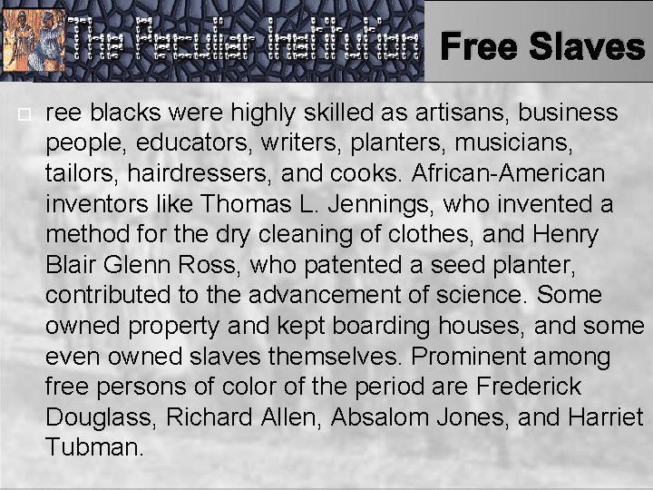 Free Slaves ree blacks were highly skilled as artisans, business people, educators, writers, planters,