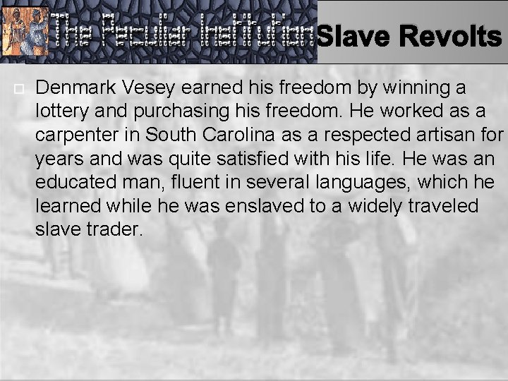 Slave Revolts Denmark Vesey earned his freedom by winning a lottery and purchasing his
