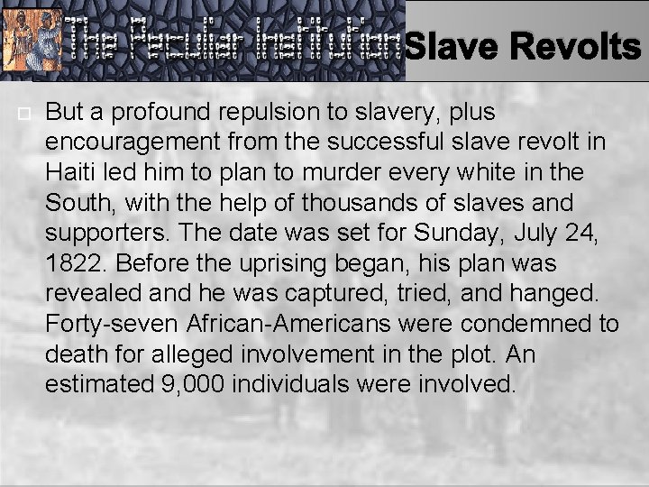 Slave Revolts But a profound repulsion to slavery, plus encouragement from the successful slave