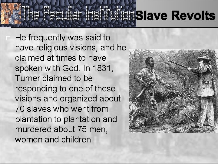 Slave Revolts He frequently was said to have religious visions, and he claimed at