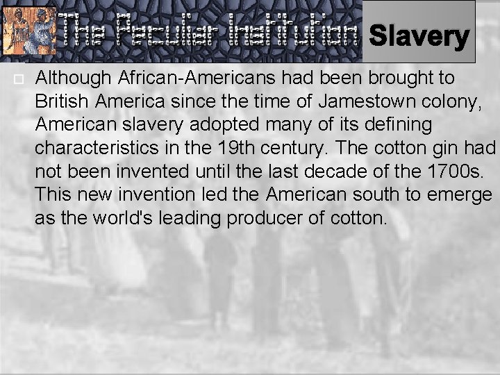 Slavery Although African-Americans had been brought to British America since the time of Jamestown
