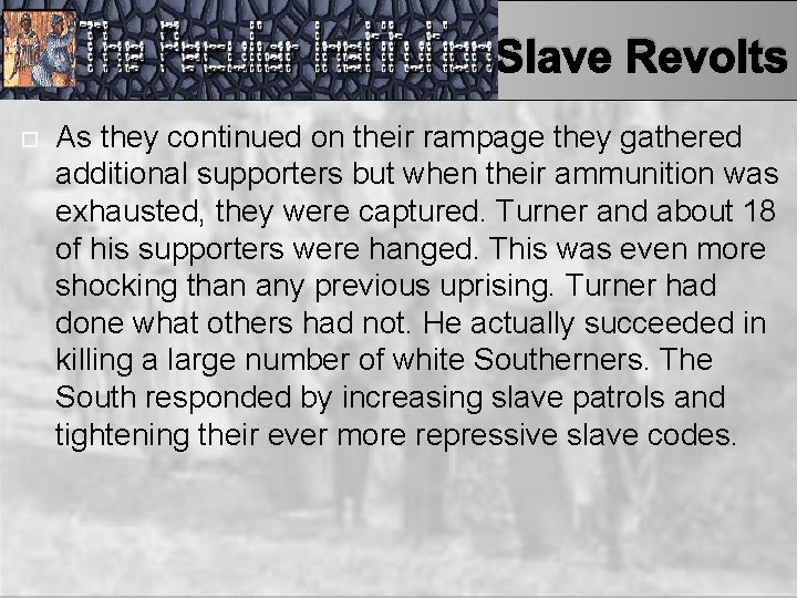 Slave Revolts As they continued on their rampage they gathered additional supporters but when