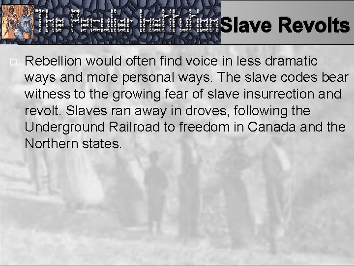 Slave Revolts Rebellion would often find voice in less dramatic ways and more personal