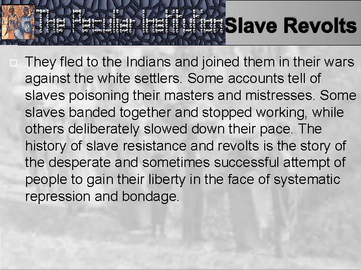 Slave Revolts They fled to the Indians and joined them in their wars against