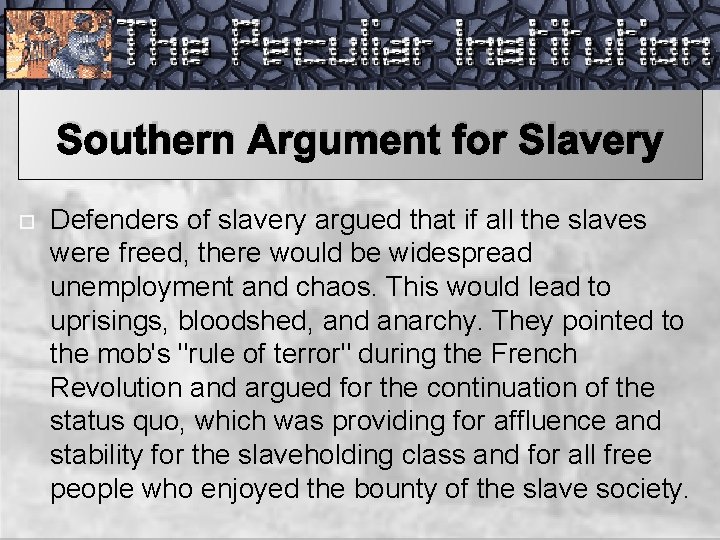 Southern Argument for Slavery Defenders of slavery argued that if all the slaves were