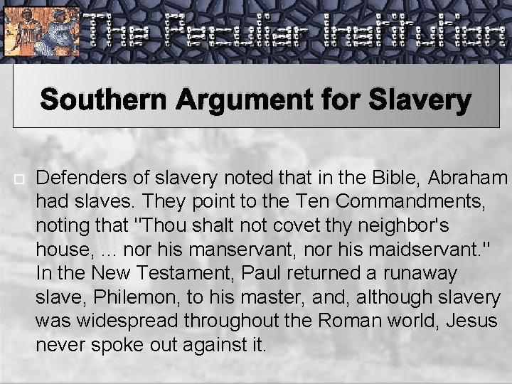 Southern Argument for Slavery Defenders of slavery noted that in the Bible, Abraham had