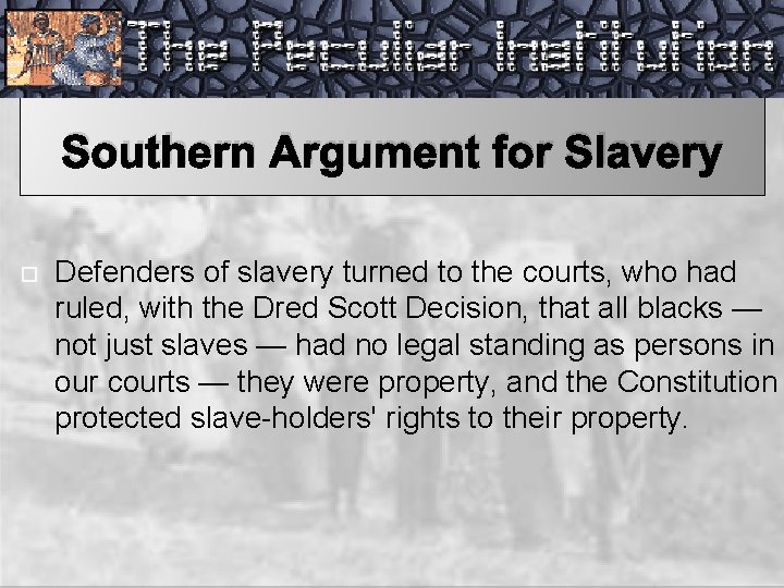 Southern Argument for Slavery Defenders of slavery turned to the courts, who had ruled,