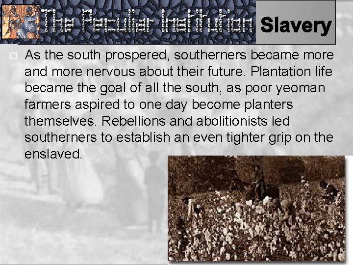 Slavery As the south prospered, southerners became more and more nervous about their future.