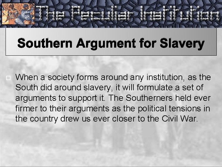 Southern Argument for Slavery When a society forms around any institution, as the South