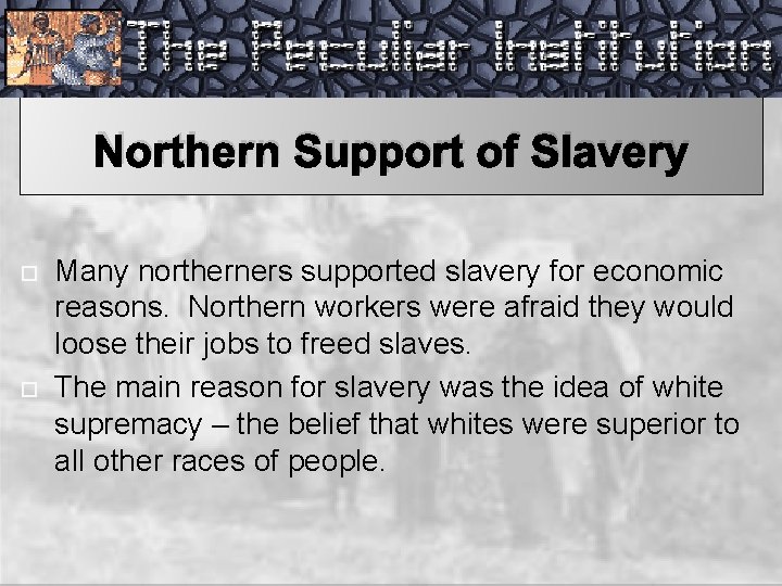Northern Support of Slavery Many northerners supported slavery for economic reasons. Northern workers were