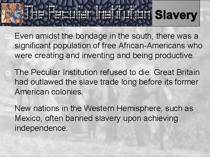 Slavery Even amidst the bondage in the south, there was a significant population of