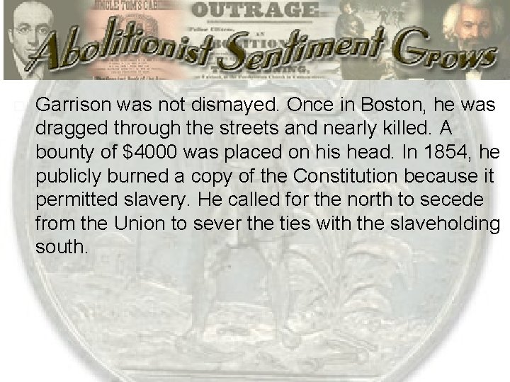  Garrison was not dismayed. Once in Boston, he was dragged through the streets