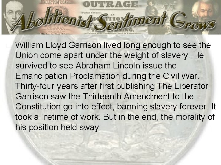  William Lloyd Garrison lived long enough to see the Union come apart under