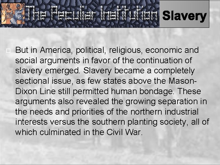 Slavery But in America, political, religious, economic and social arguments in favor of the