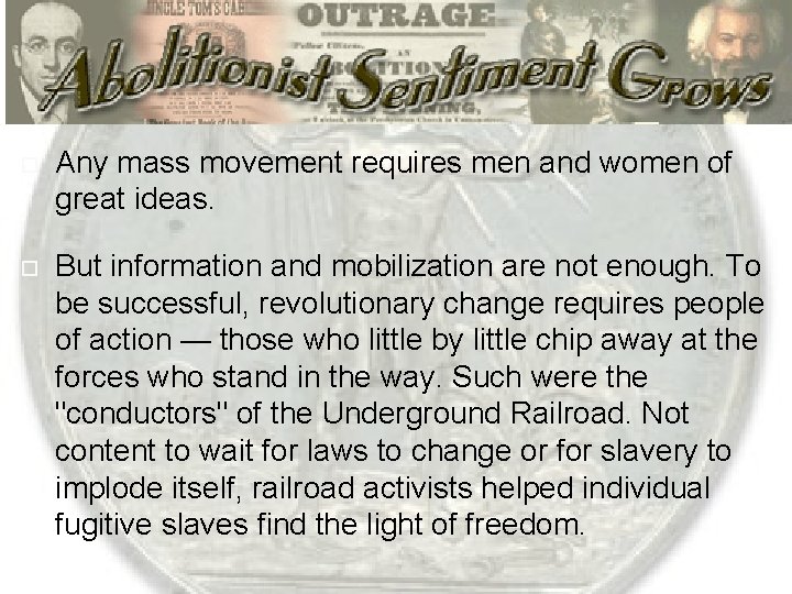  Any mass movement requires men and women of great ideas. But information and