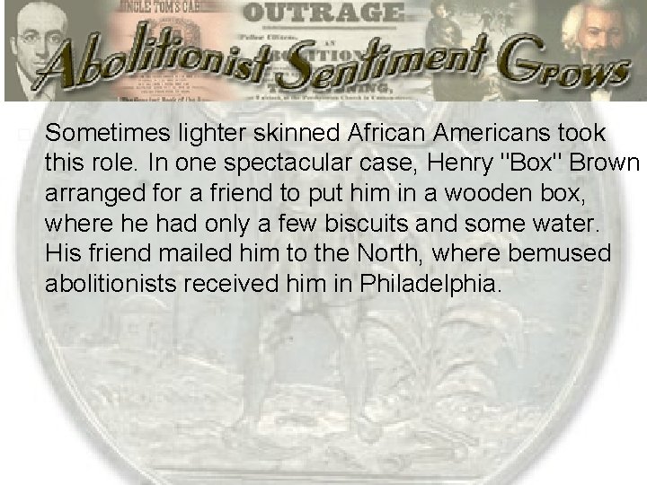  Sometimes lighter skinned African Americans took this role. In one spectacular case, Henry