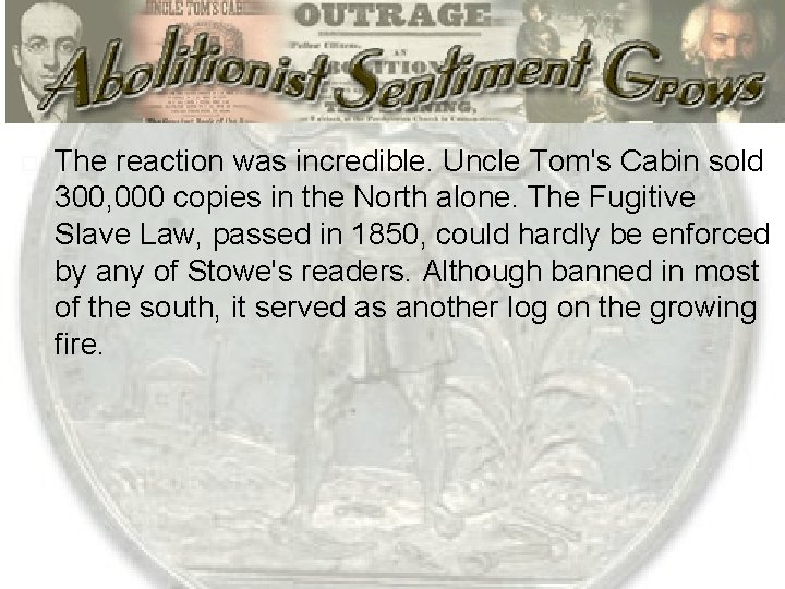  The reaction was incredible. Uncle Tom's Cabin sold 300, 000 copies in the