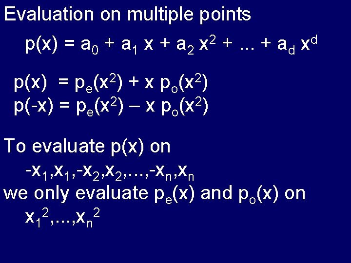 Evaluation on multiple points p(x) = a 0 + a 1 x + a