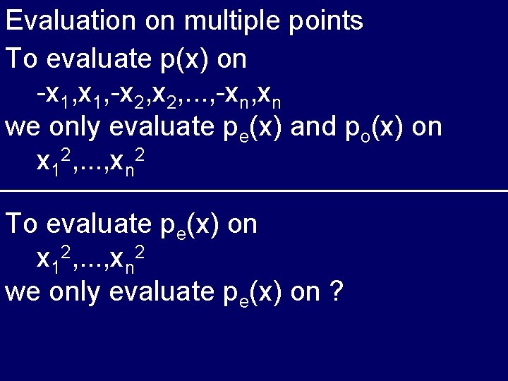 Evaluation on multiple points To evaluate p(x) on -x 1, -x 2, . .