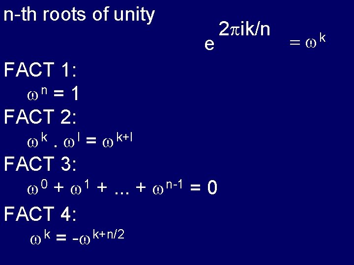 n-th roots of unity e FACT 1: n = 1 FACT 2: k. l