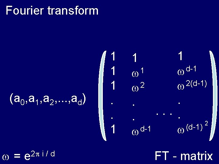 Fourier transform (a 0, a 1, a 2, . . . , ad) =