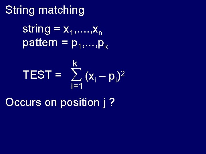 String matching string = x 1, . . , xn pattern = p 1,