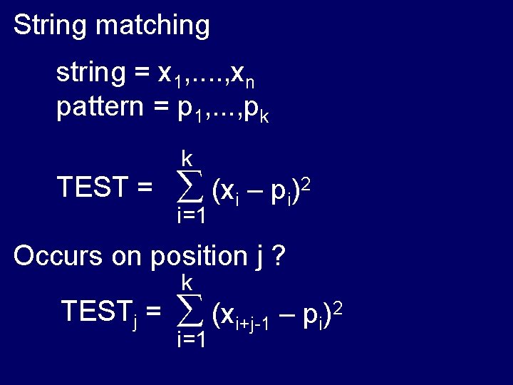 String matching string = x 1, . . , xn pattern = p 1,