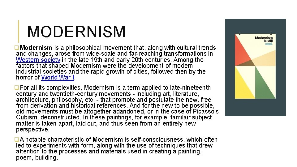 MODERNISM q. Modernism is a philosophical movement that, along with cultural trends and changes,