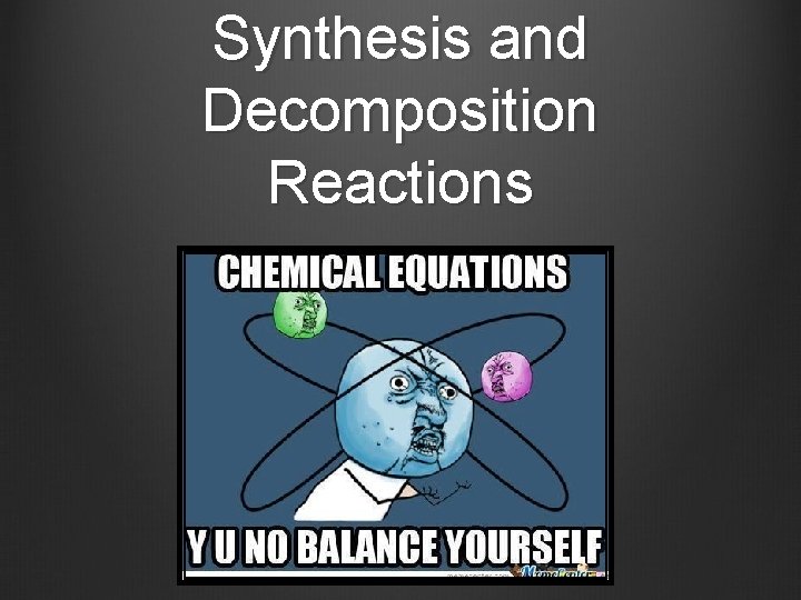 Synthesis and Decomposition Reactions 