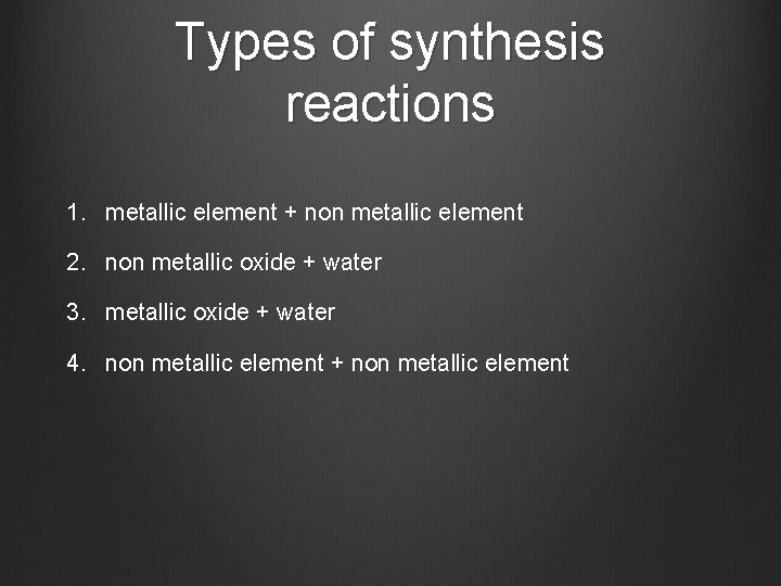 Types of synthesis reactions 1. metallic element + non metallic element 2. non metallic