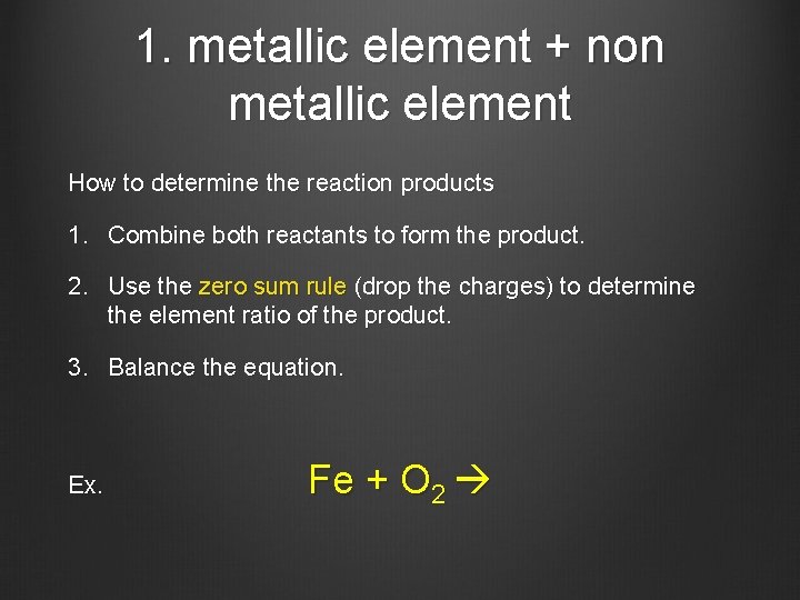 1. metallic element + non metallic element How to determine the reaction products 1.