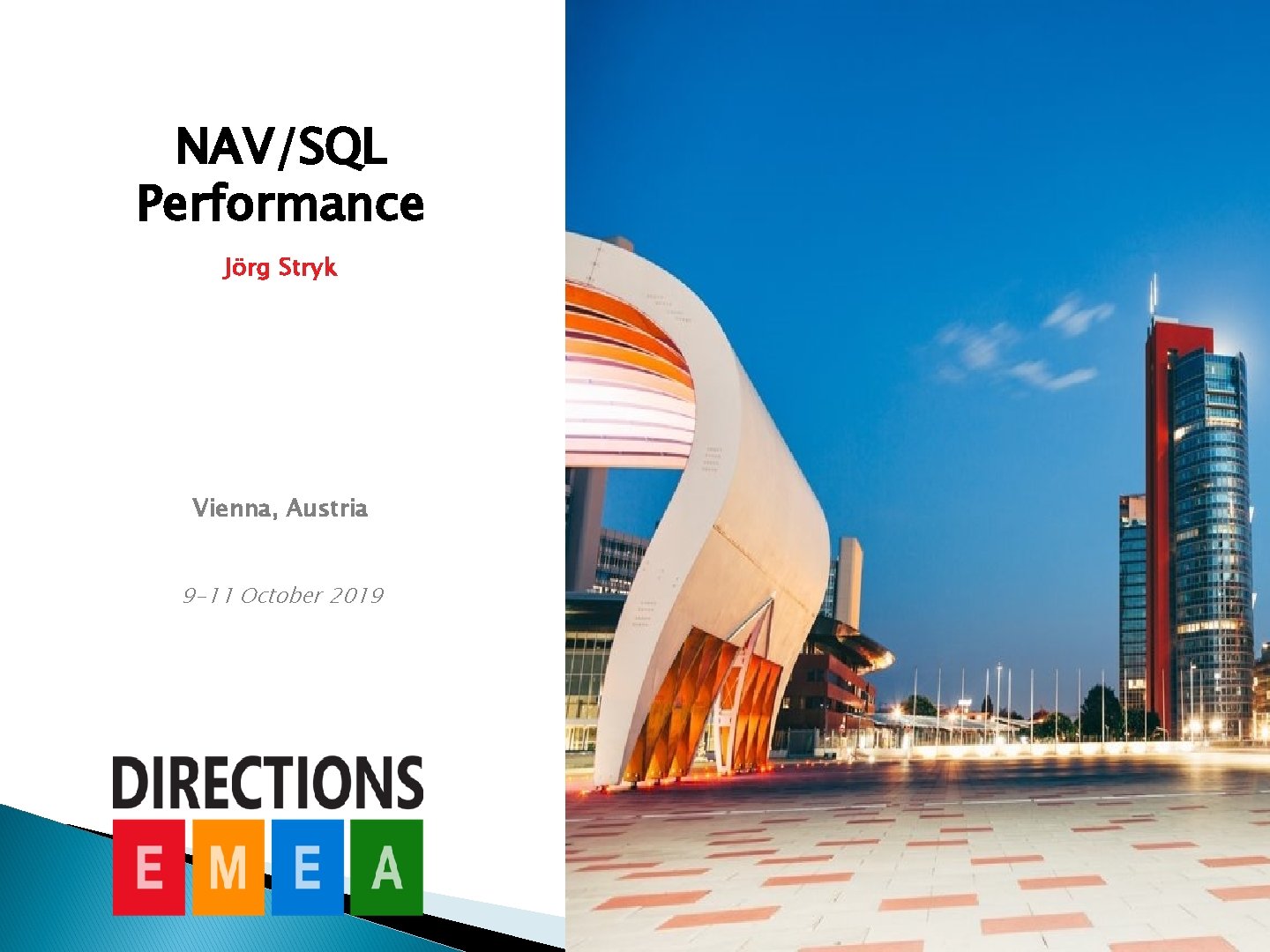 NAV/SQL Performance Jörg Stryk Vienna, Austria 9 -11 October 2019 NAV/SQL Performance Jörg Stryk Vienna, Austria 9 -11 October 2019