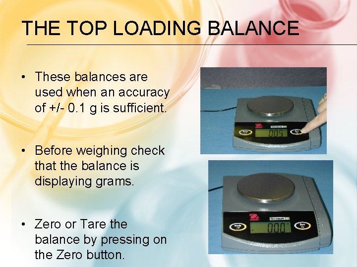 THE TOP LOADING BALANCE • These balances are used when an accuracy of +/-