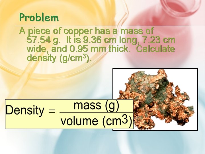 Problem A piece of copper has a mass of 57. 54 g. It is