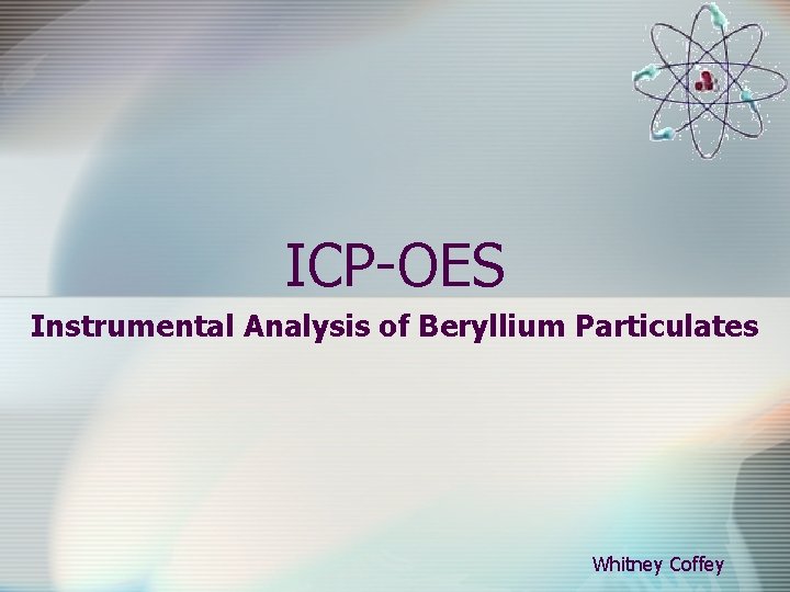 ICP-OES Instrumental Analysis of Beryllium Particulates Whitney Coffey 