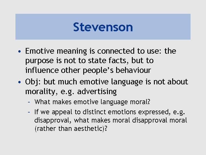 Stevenson • Emotive meaning is connected to use: the purpose is not to state