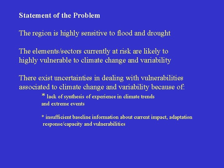 Statement of the Problem The region is highly sensitive to flood and drought The