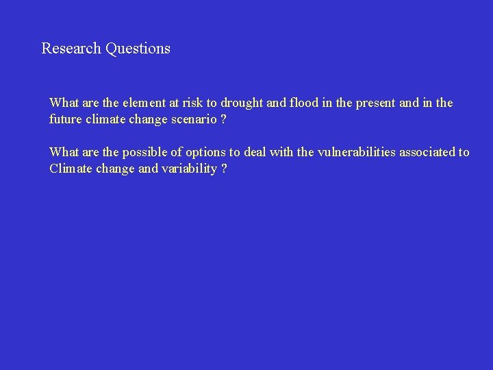 Research Questions What are the element at risk to drought and flood in the