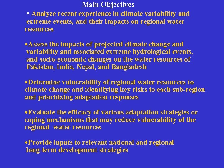 Main Objectives • Analyze recent experience in climate variability and extreme events, and their