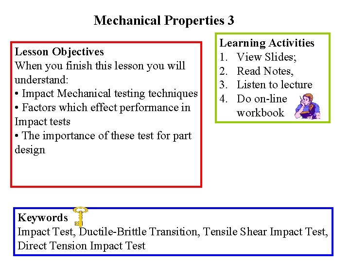 Mechanical Properties 3 Lesson Objectives When you finish this lesson you will understand: •