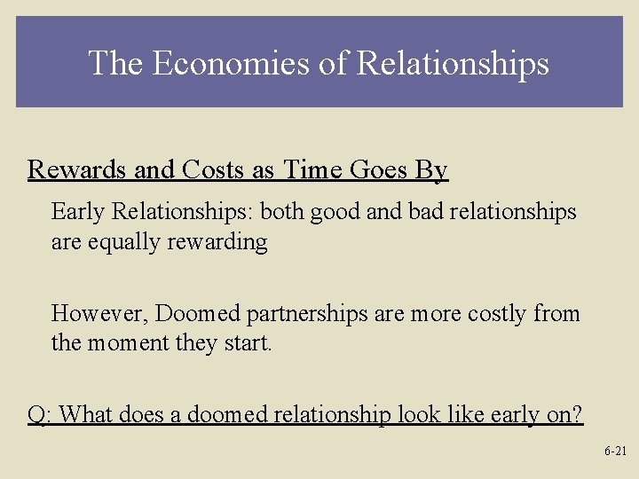 The Economies of Relationships Rewards and Costs as Time Goes By Early Relationships: both