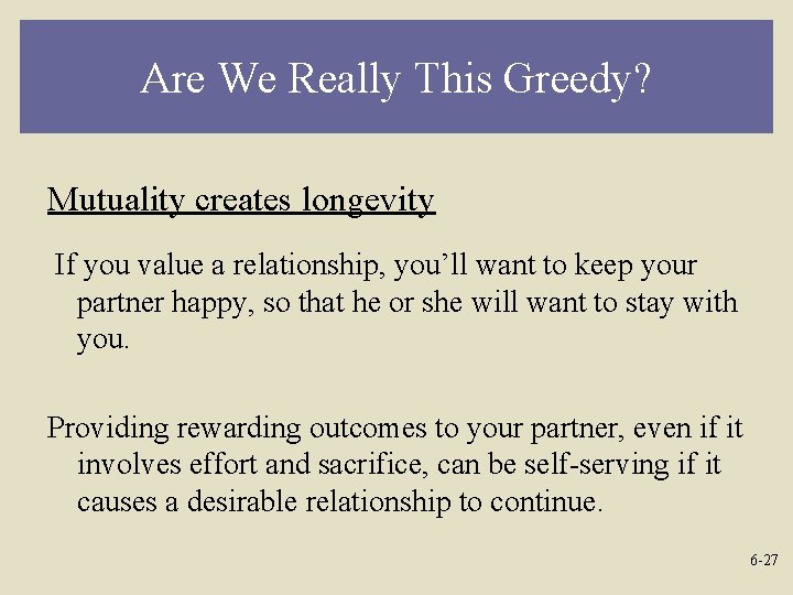 Are We Really This Greedy? Mutuality creates longevity If you value a relationship, you’ll