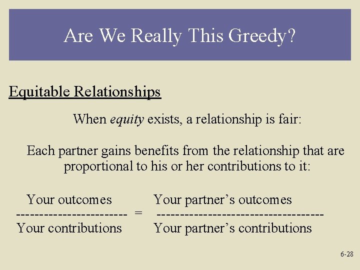 Are We Really This Greedy? Equitable Relationships When equity exists, a relationship is fair:
