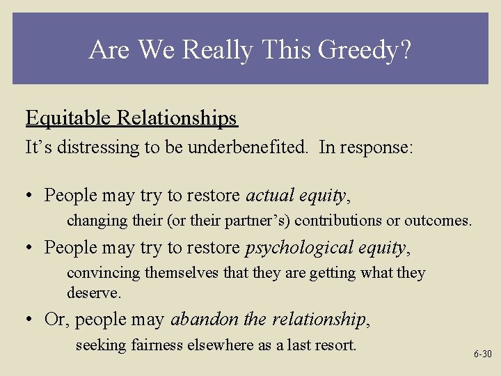 Are We Really This Greedy? Equitable Relationships It’s distressing to be underbenefited. In response: