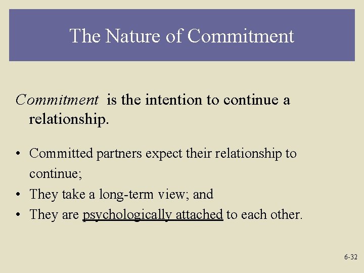 The Nature of Commitment is the intention to continue a relationship. • Committed partners