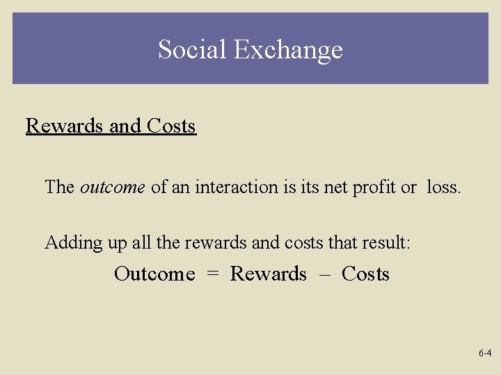 Social Exchange Rewards and Costs The outcome of an interaction is its net profit