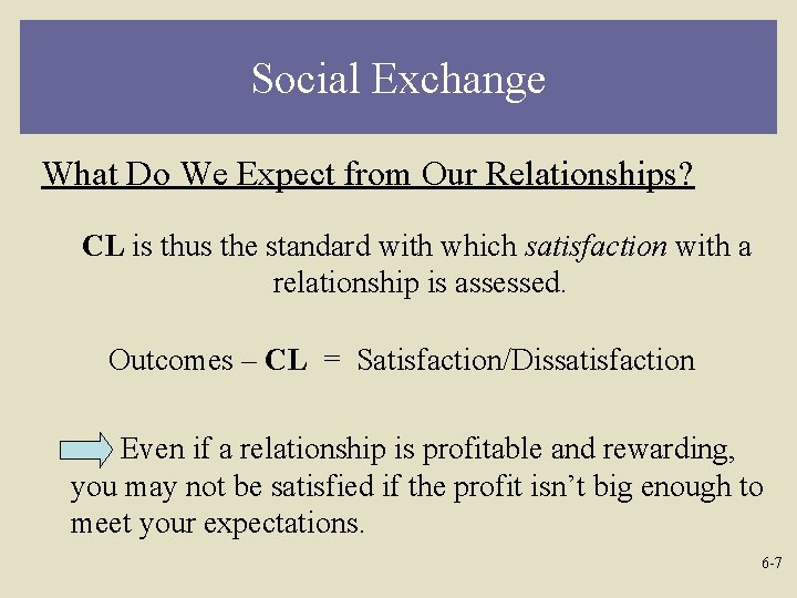 Social Exchange What Do We Expect from Our Relationships? CL is thus the standard