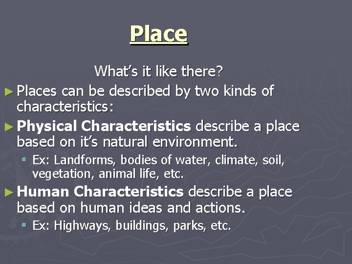 Place What’s it like there? ► Places can be described by two kinds of
