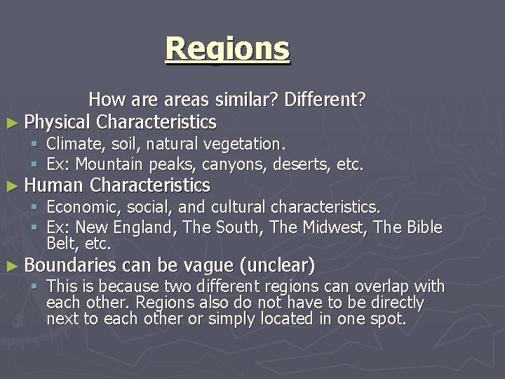 Regions How areas similar? Different? ► Physical Characteristics § Climate, soil, natural vegetation. §