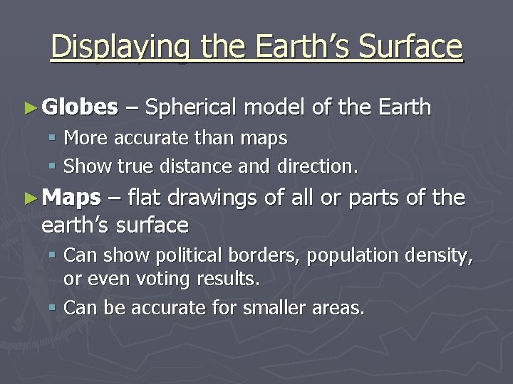 Displaying the Earth’s Surface ► Globes – Spherical model of the Earth § More